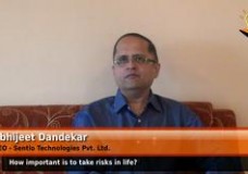 How important is to take risks in life?  (CEO – Sentio Technologies Pvt. Ltd.)