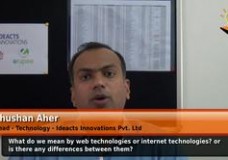 What do we mean by web technologies or internet technologies? or is there any differences between them? (Head – Technology – Ideacts Innovations Pvt. Ltd)